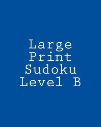 Cover for Chris Corbett · Large Print Sudoku Level B: Sudoku Puzzles for Timed Challenges (Pocketbok) (2012)