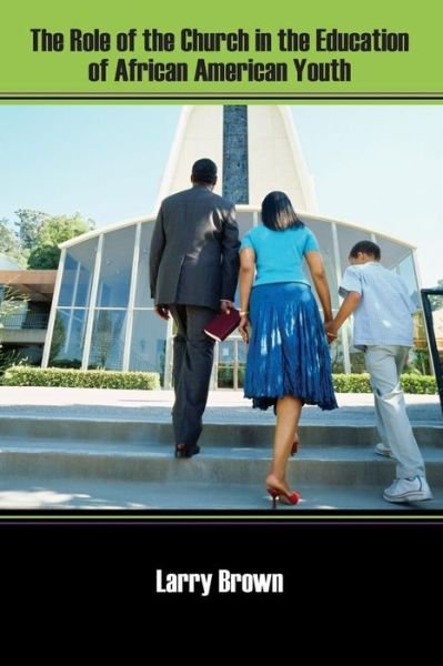 Cover for Larry Brown · The Role of the Church in the Education of African American Youth (Paperback Book) (2013)