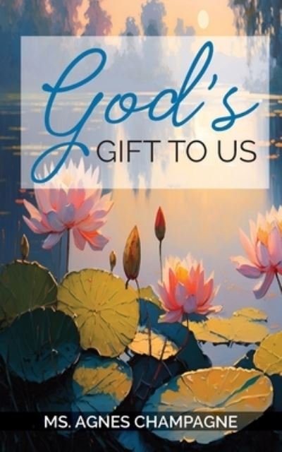 Cover for Agnes Champagne · God's Gift to Us (Book) (2023)