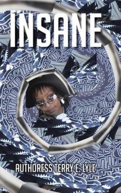 Cover for Authoress Terry E Lyle · Insane (Hardcover Book) (2013)