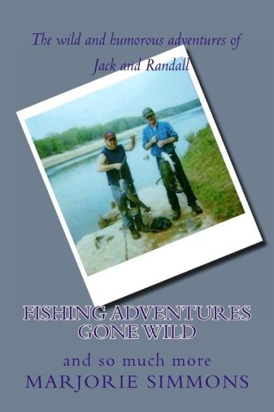 Cover for Marjorie Simmons · Fishing Adventures Gone Wild: and So Much More (Paperback Book) (2013)