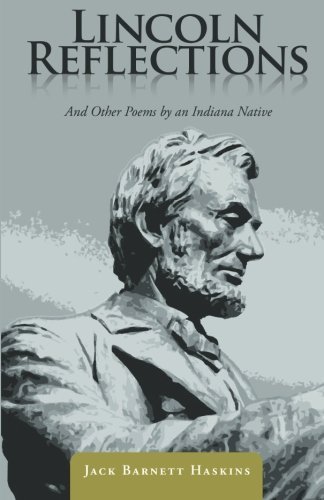 Cover for Jack Barnett Haskins · Lincoln Reflections: and Other Poems by an Indiana Native (Paperback Book) (2013)