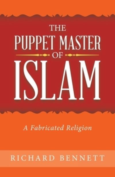 Cover for Richard Bennett · Puppet Master of Islam (Bok) (2022)