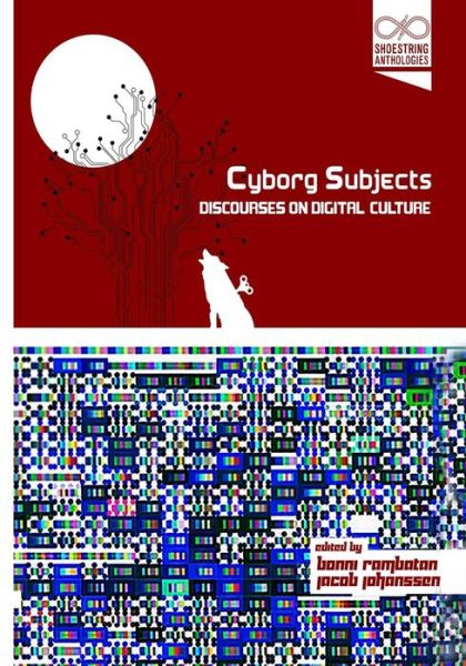 Cover for Jacob Johanssen · Cyborg Subjects: Discourses on Digital Culture (Paperback Book) (2013)