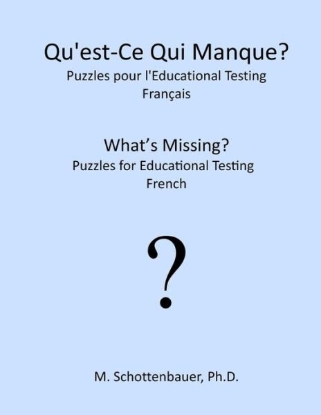 Cover for M Schottenbauer · Qu'est-ce Qui Manque? Puzzles Pour L'educational Testing: Francais (Paperback Bog) (2013)