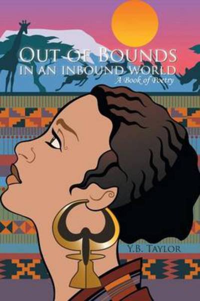 Out of Bounds in an Inbound World: a Book of Poetry - Y B Taylor - Livros - Authorhouse - 9781491846513 - 6 de janeiro de 2014