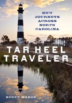 Cover for Scott Mason · Tar Heel Traveler: New Journeys Across North Carolina (Hardcover Book) (2019)