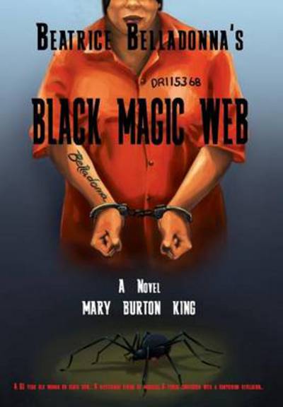 Cover for Mary Burton King · Beatrice Belladonna's Black Magic Web (Hardcover Book) (2014)