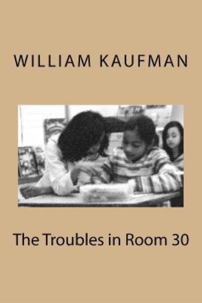 Cover for William Kaufman · The Troubles in Room 30 (Pocketbok) (2014)