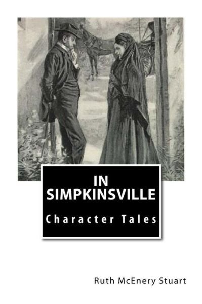 In Simpkinsville: Character Tales - Ruth Mcenery Stuart - Kirjat - Createspace - 9781497451513 - keskiviikko 26. maaliskuuta 2014