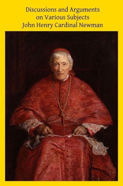 Cover for John Henry Cardinal Newman · Discussions and Arguments on Various Subjects (Paperback Book) (2014)