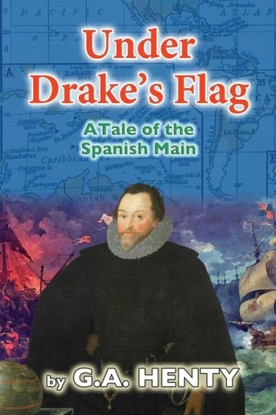 Cover for G a Henty · Under Drake's Flag: a Tale of the Spanish Main (Paperback Bog) (2014)