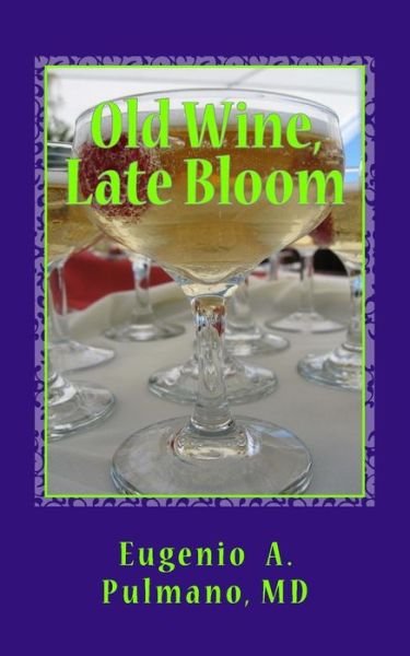 Cover for Md Eugenio a Pulmano · Old Wine, Late Bloom (Pocketbok) (2014)