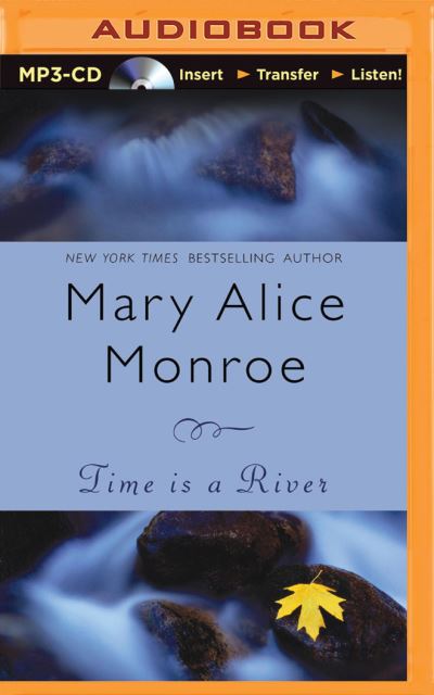 Cover for Mary Alice Monroe · Time Is a River (MP3-CD) (2015)