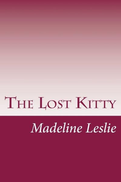 Cover for Madeline Leslie · The Lost Kitty (Paperback Book) (2014)