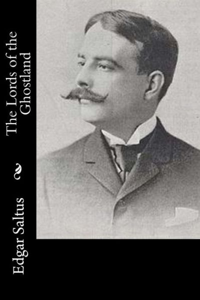 Cover for Edgar Saltus · The Lords of the Ghostland (Paperback Book) (2014)