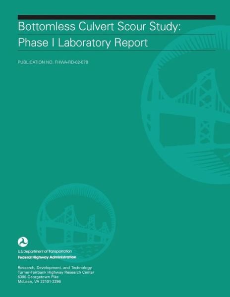 Cover for U S Department of Transportation · Bottomless Culvert Scour Study: Phase I Laboratory Report (Pocketbok) (2015)