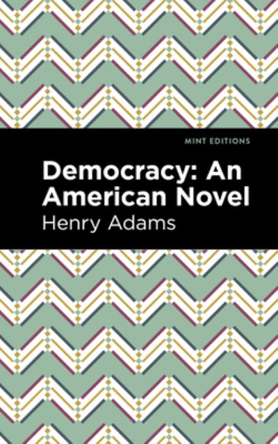 Cover for Henry Adams · Democracy: An American Novel - Mint Editions (Innbunden bok) (2021)