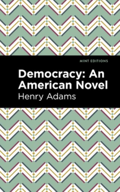 Cover for Henry Adams · Democracy: An American Novel - Mint Editions (Hardcover bog) (2021)