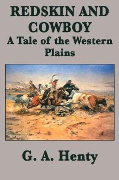 Cover for G a Henty · Redskin and Cowboy a Tale of the Western Plains (Paperback Book) (2018)
