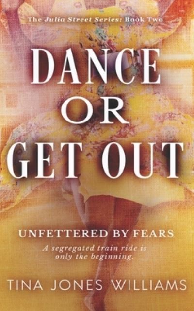 Cover for Tina Jones Williams · Dance or Get Out : The Julia Street Series Book 2 (Paperback Book) (2016)