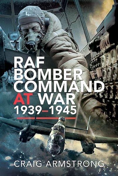 Cover for Craig Armstrong · RAF Bomber Command at War 1939-45 (Inbunden Bok) (2021)