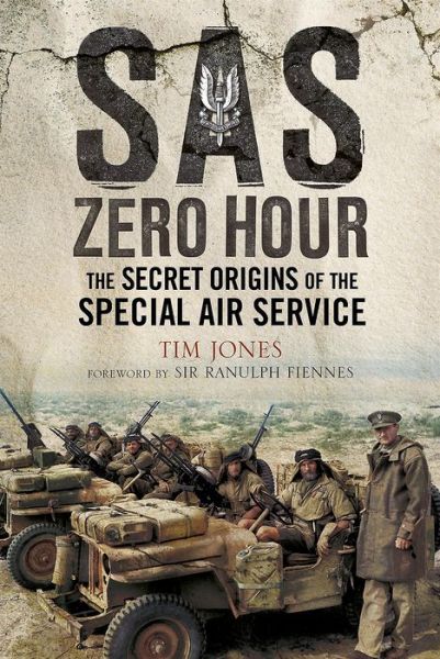 Cover for Tim Jones · SAS Zero Hour: The Secret Origins of the Special Air Service (Paperback Book) (2017)