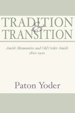 Tradition and Transition - Paton Yoder - Books - Wipf & Stock Publishers - 9781532666513 - October 3, 2000