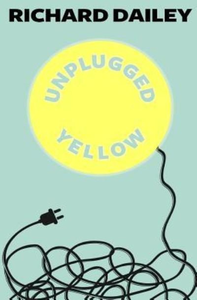 Cover for Richard Dailey · Unplugged Yellow (Paperback Book) (2016)
