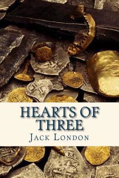 Hearts of Three - Jack London - Kirjat - Createspace Independent Publishing Platf - 9781535230513 - maanantai 11. heinäkuuta 2016