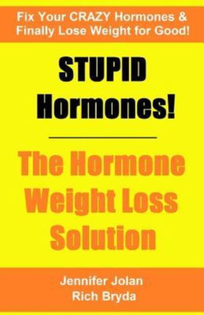 Cover for Jennifer Jolan · STUPID Hormones! The Hormone Weight Loss Solution (Paperback Book) (2016)