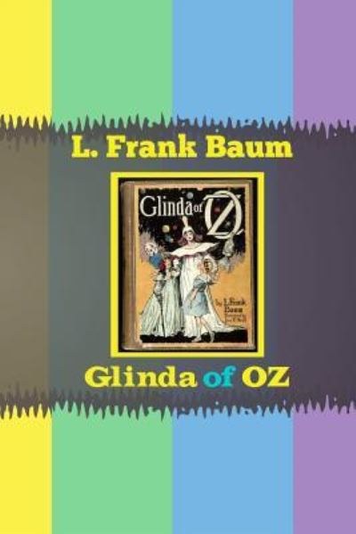 Glinda of Oz - L Frank Baum - Books - Createspace Independent Publishing Platf - 9781535595513 - July 29, 2016