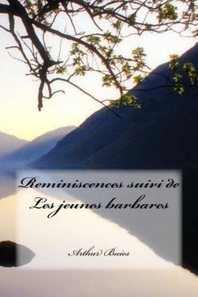 Cover for M Arthur Buies · Reminiscences Suivi de Les Jeunes Barbares (Paperback Book) (2016)