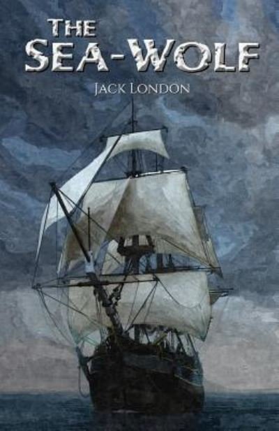The Sea-Wolf - Jack London - Kirjat - Createspace Independent Publishing Platf - 9781539810513 - sunnuntai 30. lokakuuta 2016