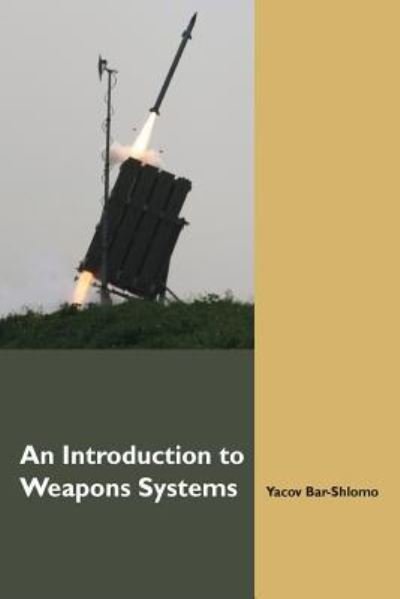 Cover for Yacov Bar-Shlomo · An Introduction to Weapons Systems (Paperback Book) [English edition] (2016)