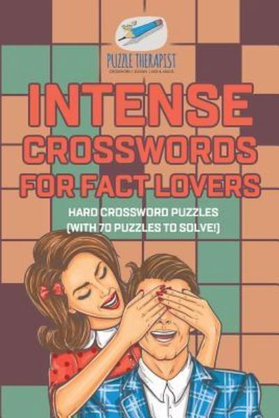 Cover for Puzzle Therapist · Intense Crosswords for Fact Lovers Hard Crossword Puzzles (with 70 puzzles to solve!) (Paperback Book) (2017)