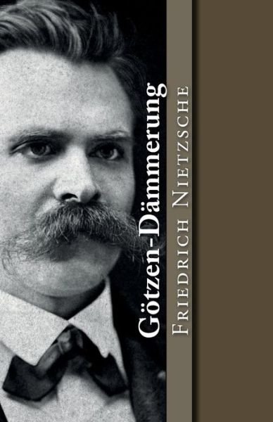 Cover for Friedrich Wilhelm Nietzsche · G tzen-D mmerung (Paperback Bog) (2017)