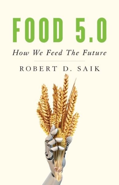 Cover for Robert D Saik · Food 5.0: How We Feed the Future (Paperback Book) (2019)