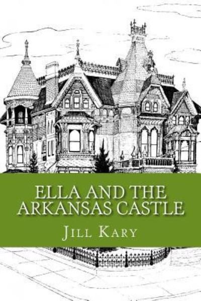 Cover for Jill a Kary · Ella and the Arkansas Castle (Taschenbuch) (2017)