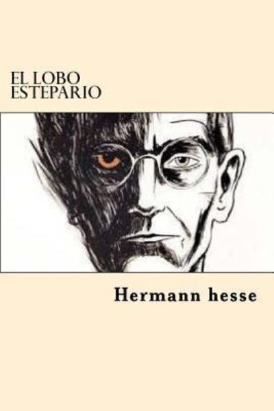 El Lobo Estepario - Hermann Hesse - Kirjat - Createspace Independent Publishing Platf - 9781545143513 - tiistai 4. huhtikuuta 2017