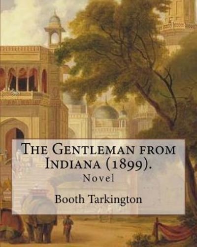 Cover for Booth Tarkington · The Gentleman from Indiana (1899). by (Paperback Book) (2017)