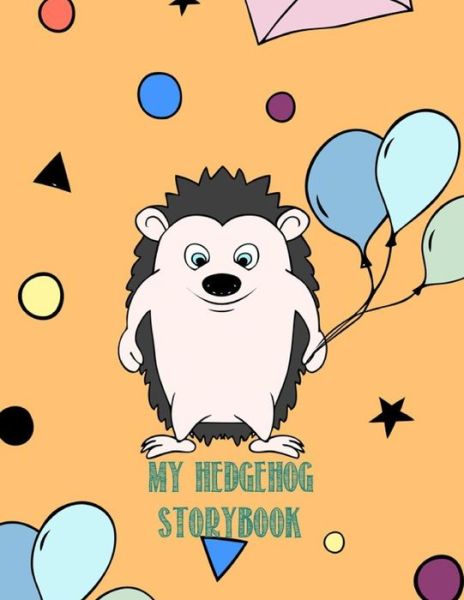 My Hedgehog Storybook - Catman Notebooks - Books - Createspace Independent Publishing Platf - 9781548618513 - July 5, 2017