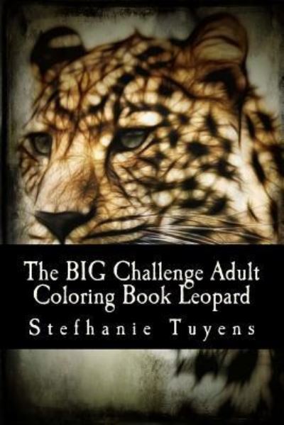 Cover for Stefhanie Tuyens · The BIG Challenge Adult Coloring Book Leopard (Pocketbok) (2017)