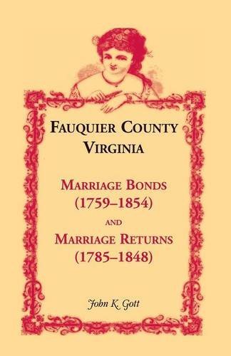 Fauquier County, Virginia: Marriage Bonds (1759-1854), and Marriage Returns (1785-1848) - John K Gott - Books - Heritage Books - 9781556132513 - May 27, 2014