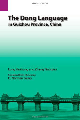 Cover for Long Yaohong · The Dong Language in Guizhou Province, China (Sil International and the University of Texas at Arlington Publications in Linguistics, Vol. 126) (Paperback Book) (1998)