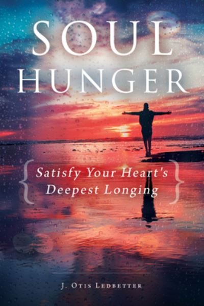Cover for J. Otis Ledbetter · Soul Hunger: Satisfy Your Heart's Deepest Longing (Paperback Book) (2019)