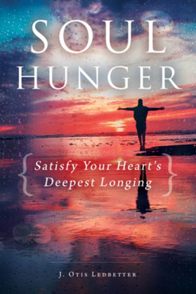 Soul Hunger: Satisfy Your Heart's Deepest Longing - J. Otis Ledbetter - Books - Woman's Missionary Union - 9781563091513 - June 17, 2019