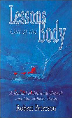 Cover for Robert Peterson · Lessons out of the Body: A Journal of Spiritual Growth and out-of-Body Travel (Paperback Book) (2003)