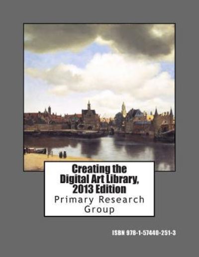 Cover for Primary Research Group · Creating the Digital Art Library, 2013 Edition (Paperback Book) (2013)