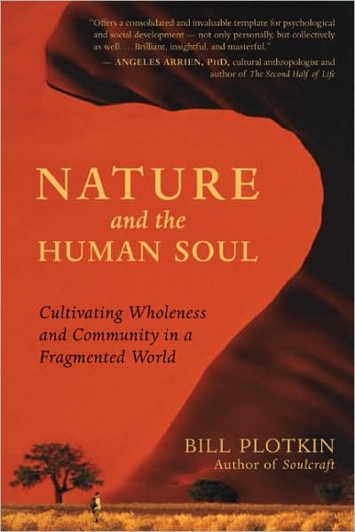 Cover for Bill Plotkin · Nature and the Human Soul: Cultivating Wholeness in a Fragmented World (Paperback Book) (2007)